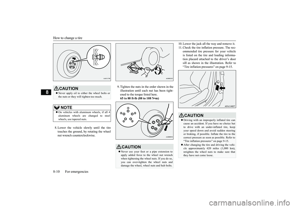 MITSUBISHI ECLIPSE CROSS 2019  Owners Manual (in English) How to change a tire 8-10 For emergencies
8
8. Lower the vehicle slowly until the tire touches the ground, by rotating the wheel nut wrench counterclockwise. 
9. Tighten the nuts in the order shown in