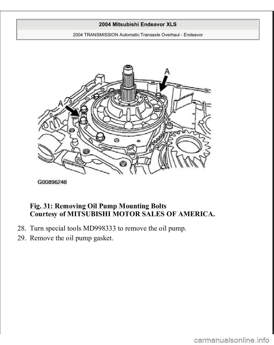 MITSUBISHI ENDEAVOR 2004  Service Repair Manual Fig. 31: Removing Oil Pump Mounting Bolts
 
Courtesy of MITSUBISHI MOTOR SALES OF AMERICA. 
28. Turn special tools MD998333 to remove the oil pump.  
29. Remove the oil 
pum
p gasket. 
 
2004 Mitsubis