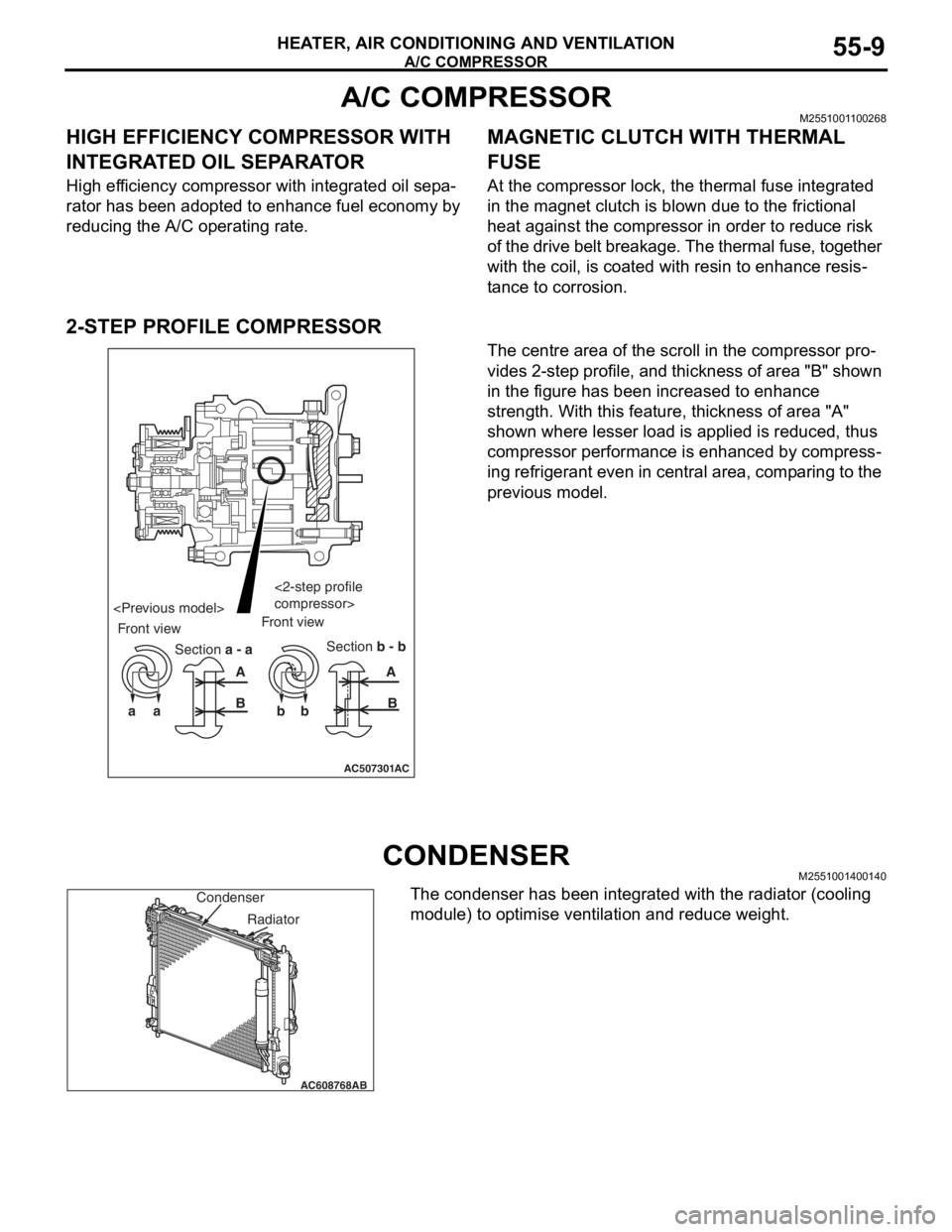 MITSUBISHI LANCER EVOLUTION X 2008  Workshop Manual A/C COMPRESSOR
HEATER, AIR CONDITIONING AND VENTILATION55-9
A/C COMPRESSORM2551001100268
HIGH EFFICIENCY COMPRESSOR WITH 
INTEGRATED OIL SEPARATOR
High efficiency compressor with integrated oil sepa-
