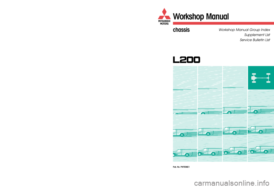 MITSUBISHI TRITON 1997  Workshop Manual Pub. No. PWTE96E1
ENGLISH
EUROPE
March 19989 Printed in The Netherlands
Workshop Manual
chassis
Pub. No. PWTE96E1
chassis
Workshop Manual Group Index
Supplement List
Service Bulletin List 