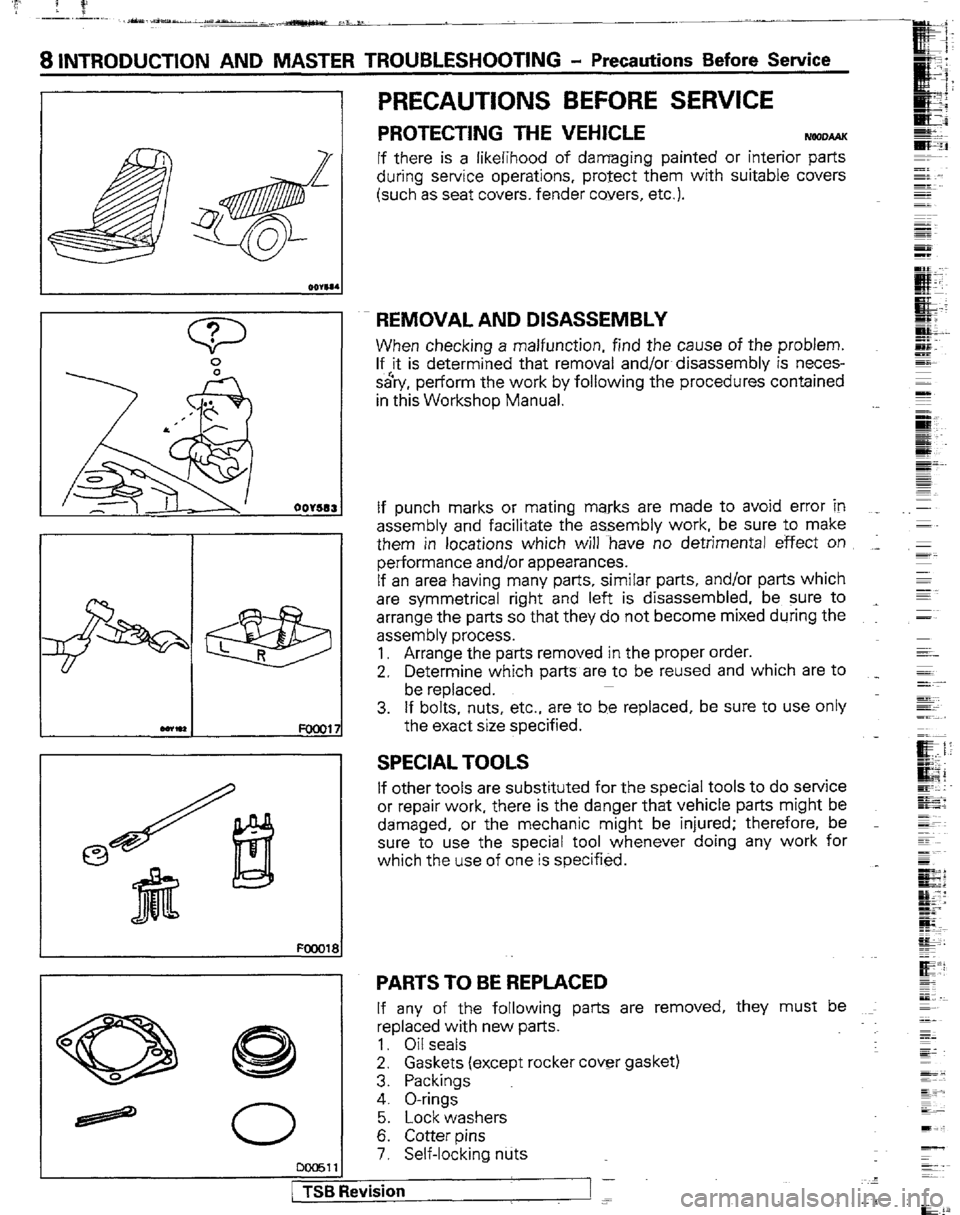 MITSUBISHI MONTERO 1989 1.G Workshop Manual A IV 
~_-_ .L. 
sYa-r*au.rd.. ._,a-- A _- 
8 INTRODUCTION AND MASTER TROUBLESHOOTING - Precautions Before Service 
PRECAUTIONS BEFORE SERVICE 
PROTECTING THE VEHICLE 
WmoAAK 
If there is a likelihood 
