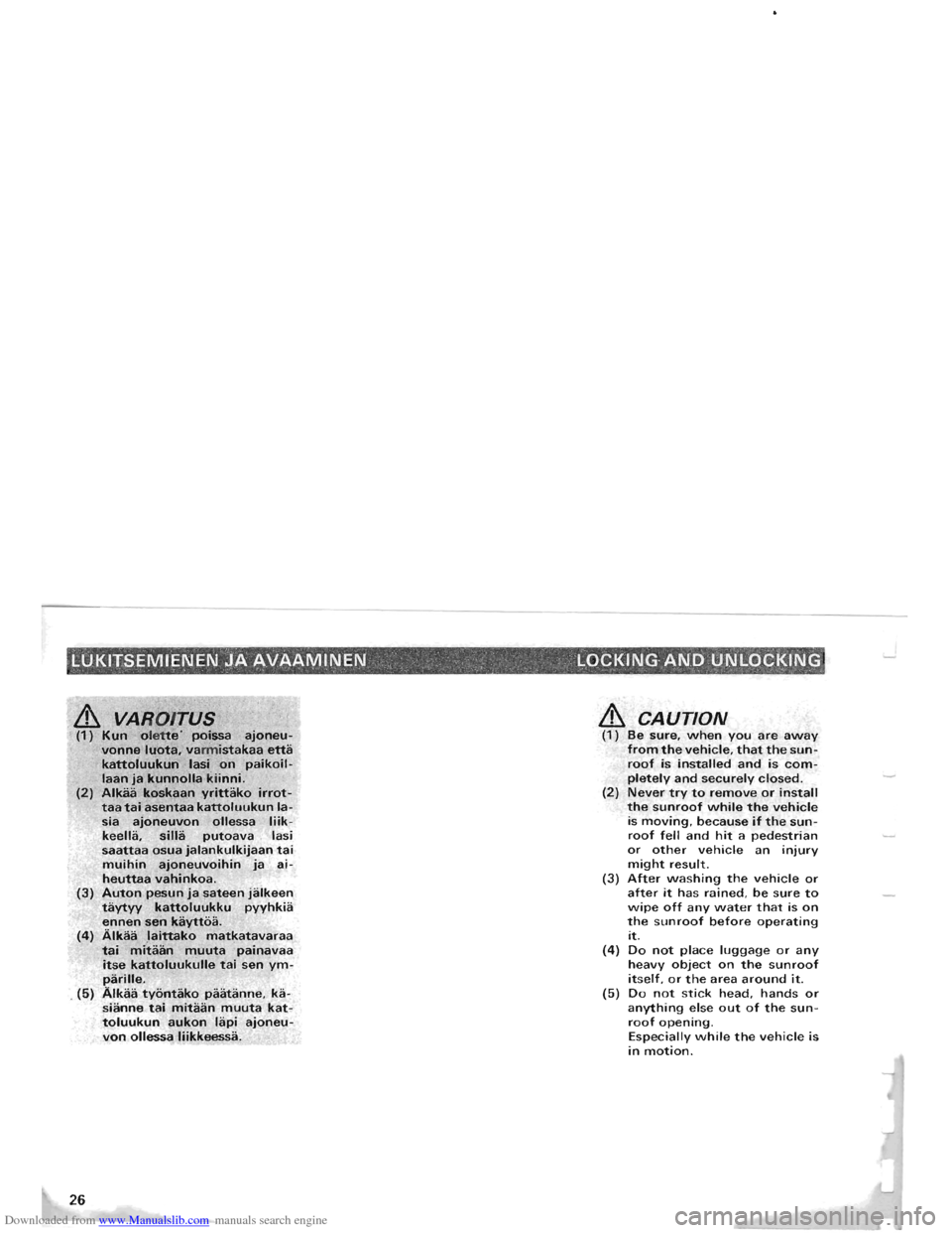MITSUBISHI PAJERO 1996 2.G Owners Manual Downloaded from www.Manualslib.com manuals search engine LUKITSEMIENEN iA ~VAAIVIINEN " LOCKING·AND U~LOq~ING, 
&   VA R01TVS , 
(1) . Kunolette poissa ajoneu­
vonne !"!ota. varmista~aa etta k