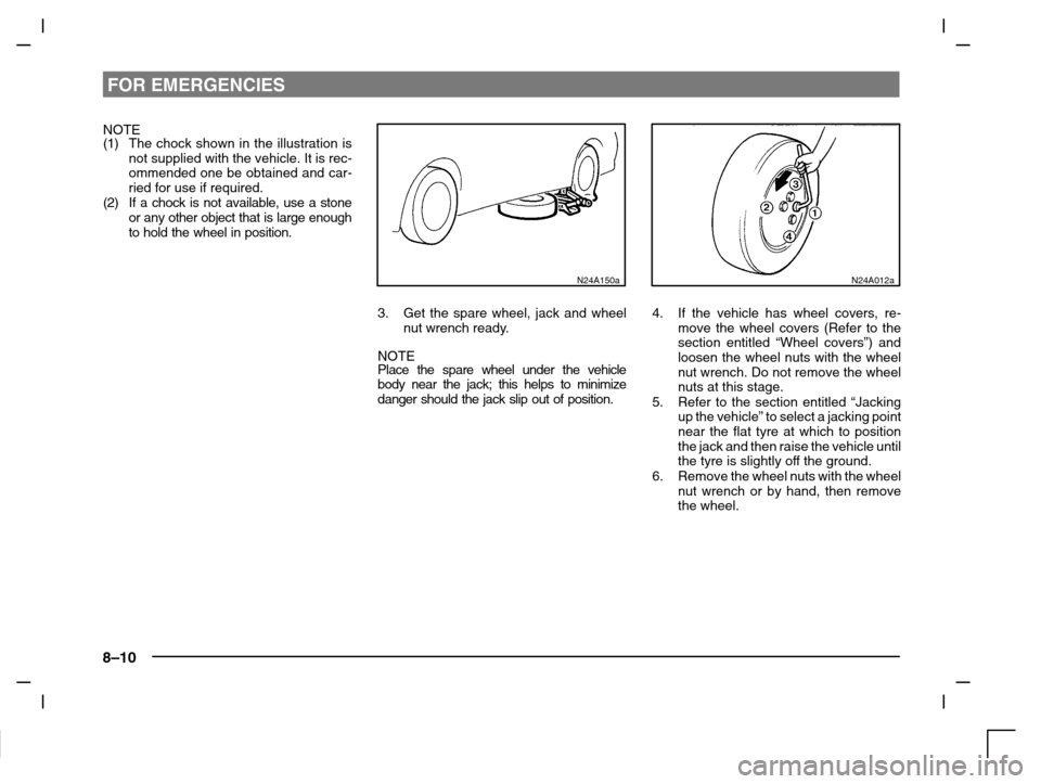 MITSUBISHI CARISMA 2000 1.G Owners Manual FOR EMERGENCIES
8–10
NOTE
(1)The chock shown in the illustration is
not supplied with the vehicle. It is rec-
ommended one be obtained and car-
ried for use if required.
(2) If a chock is not availa
