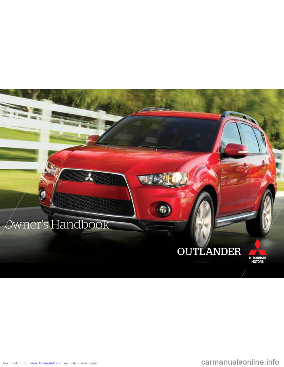 MITSUBISHI OUTLANDER 2005 2.G Owners Handbook Downloaded from www.Manualslib.com manuals search engine CLIENT: MITSUBISHI
A GENC Y:  IMGPS
DA TE:   9 .21.2010 INK: 
4/C PROCES S
DESIGNER:  C. LAMBIASE
PRO JECT : OUTLANDER HANDBOOK
Dieline -DO NO 