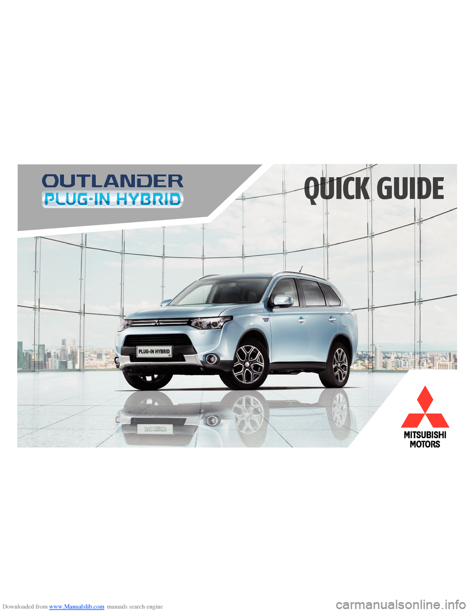 MITSUBISHI OUTLANDER HYBRID 2014 3.G Owners Handbook Downloaded from www.Manualslib.com manuals search engine 
QUICK   