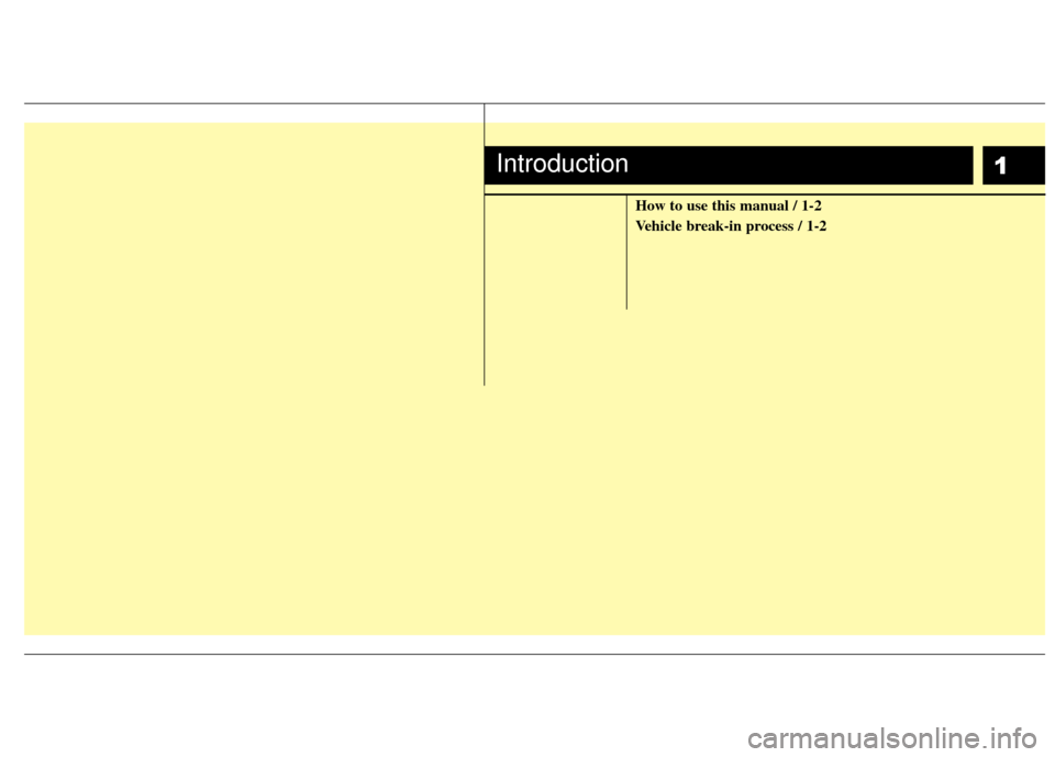 KIA Rio 2010 2.G Owners Manual 1
How to use this manual / 1-2
Vehicle break-in process / 1-2
Introduction 