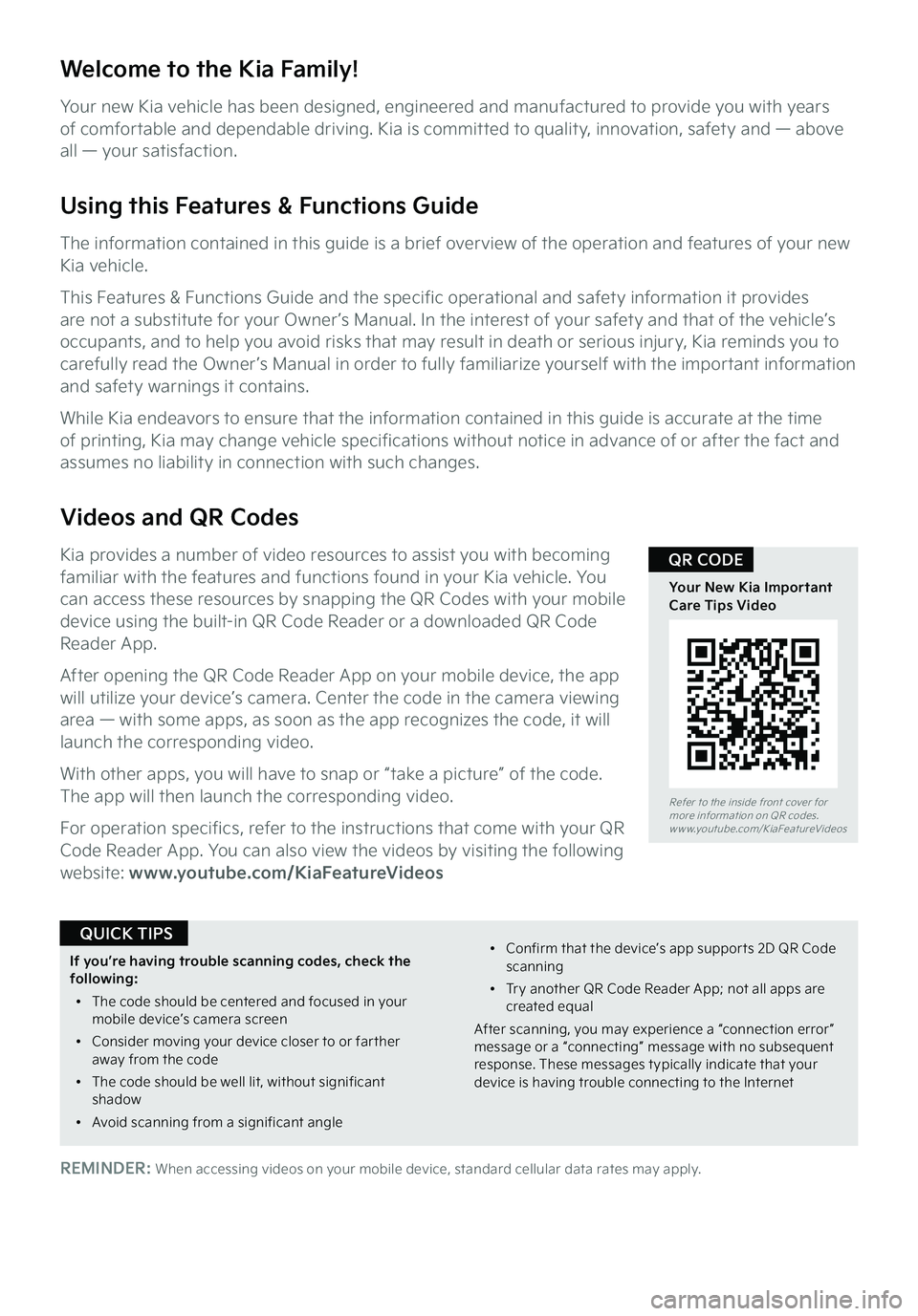 KIA STINGER 2023  Features and Functions Guide Refer to the inside front cover for  more information on QR codes.www.youtube.com/KiaFeatureVideos
Your New Kia Important Care Tips Video
QR CODE
Welcome to the Kia Family!
Your new Kia vehicle has be