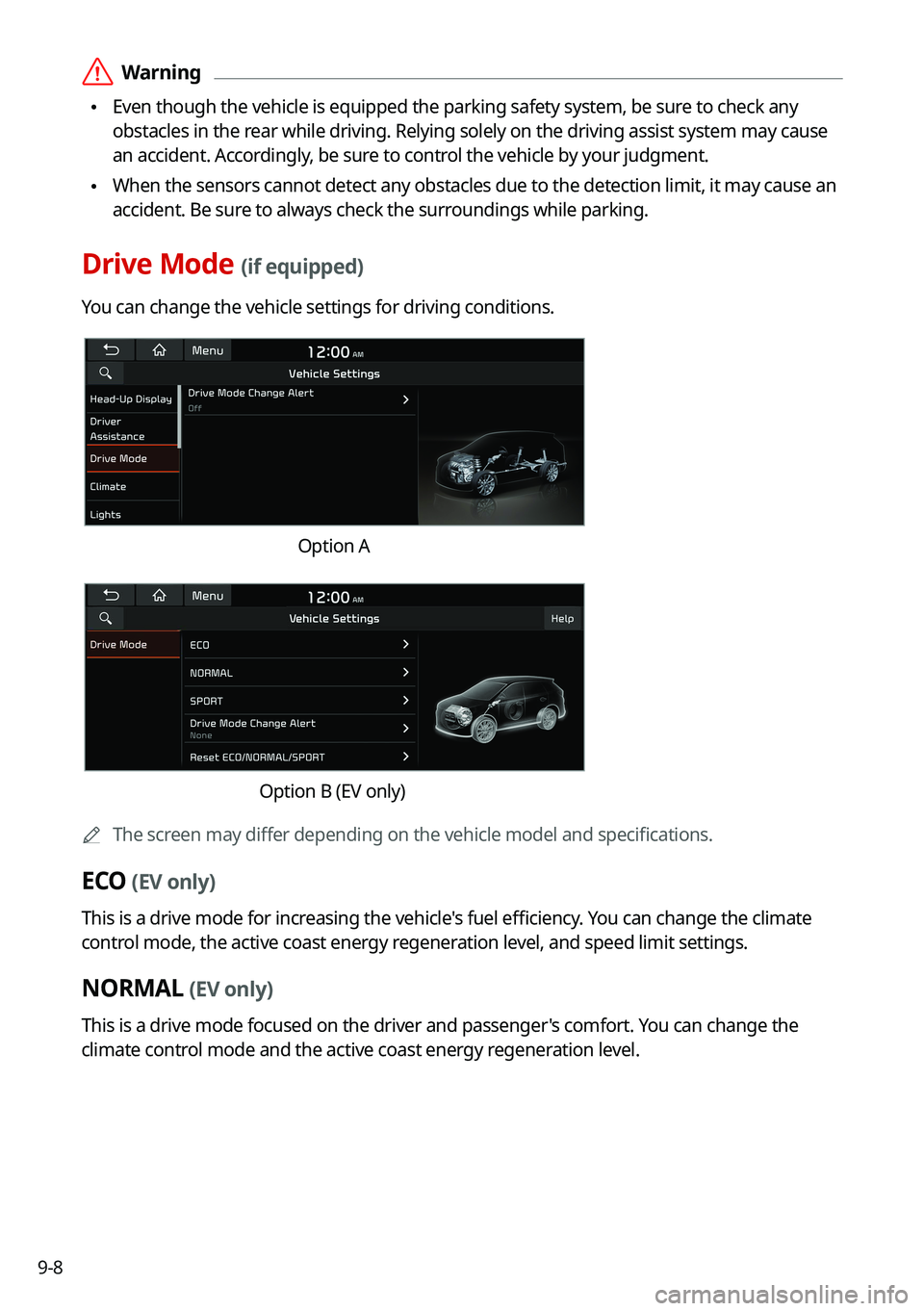 KIA FORTE 2021  Navigation System Quick Reference Guide 9-8
 \335Warning
 \225Even though the vehicle is equipped the parking safety system, be sure to check any 
obstacles in the rear while driving. Relying solely on the driving assist system may cause 
a