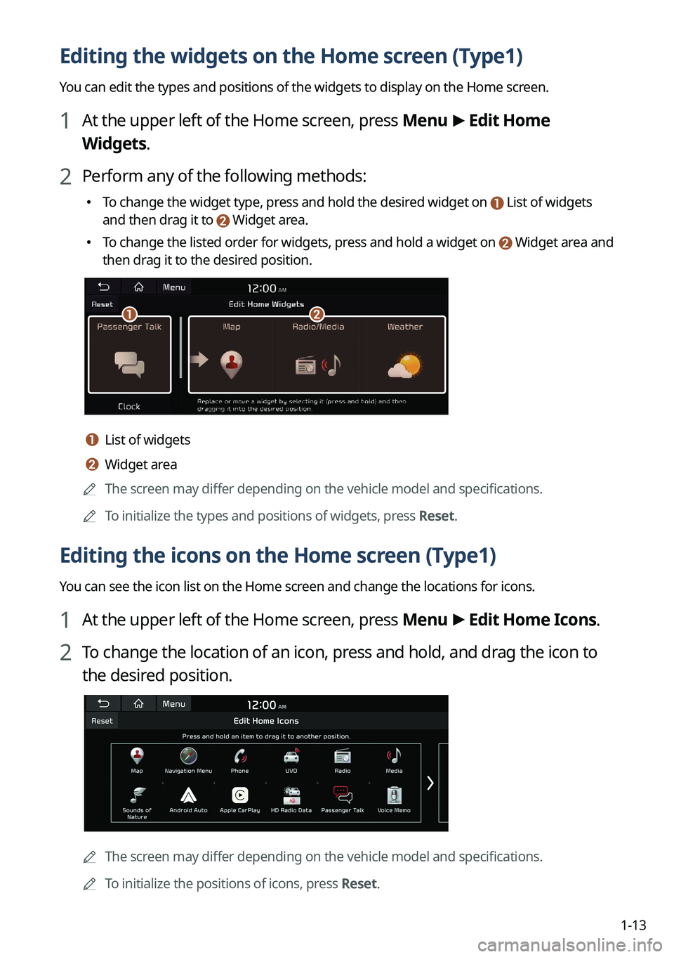 KIA CARNIVAL 2023  Navigation System Quick Reference Guide 1-13
Editing the widgets on the Home screen (Type1)
You can edit the types and positions of the widgets to display on the Home screen.
1 At the upper left of the Home screen, press Menu >
 Edit Home 
