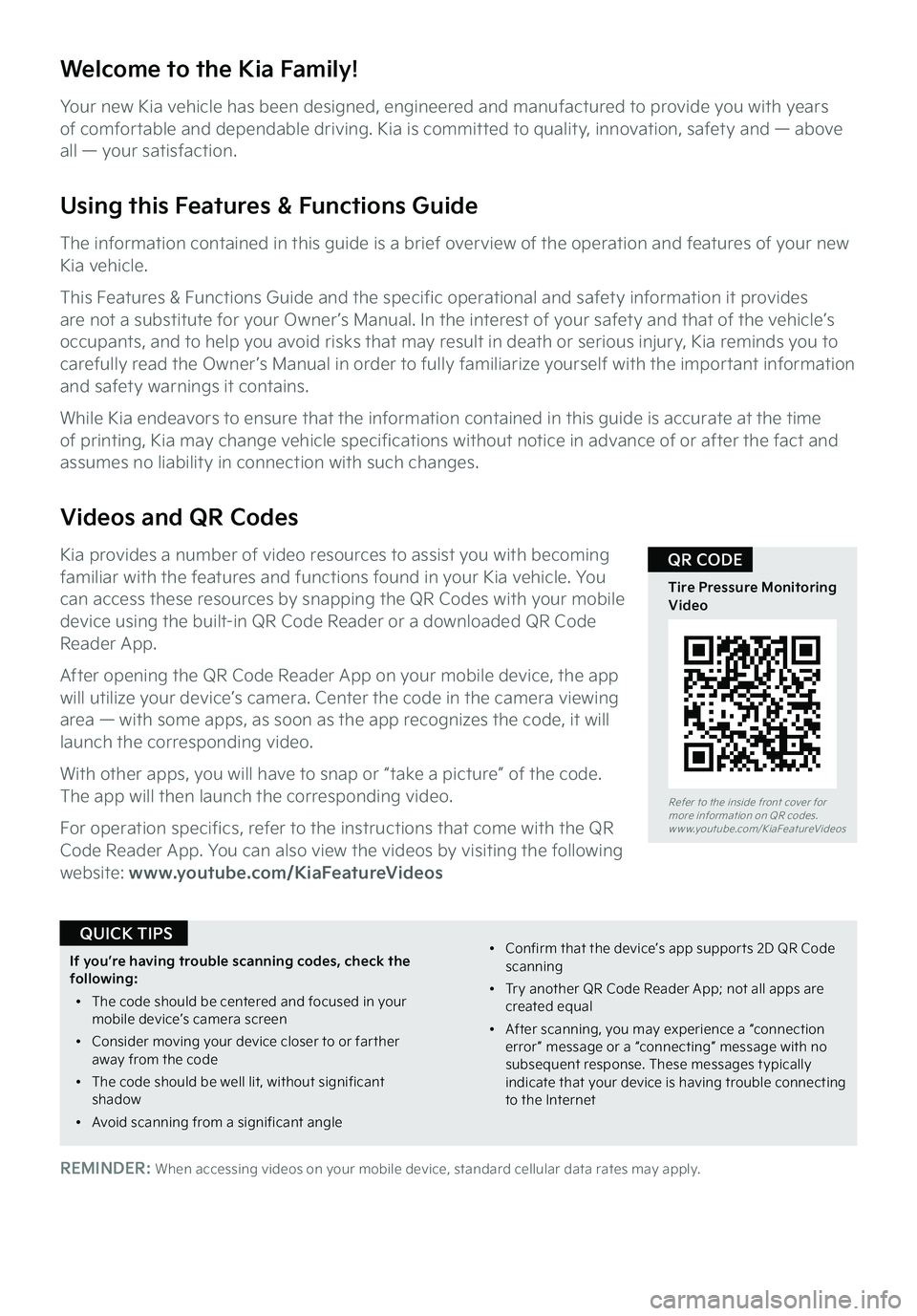 KIA TELLURIDE 2022  Features and Functions Guide Refer to the inside front cover for  more information on QR codes.www.youtube.com/KiaFeatureVideos
TirePressure Monitoring Video
QRCODE
WelcometotheKiaFamily!
Your new 
