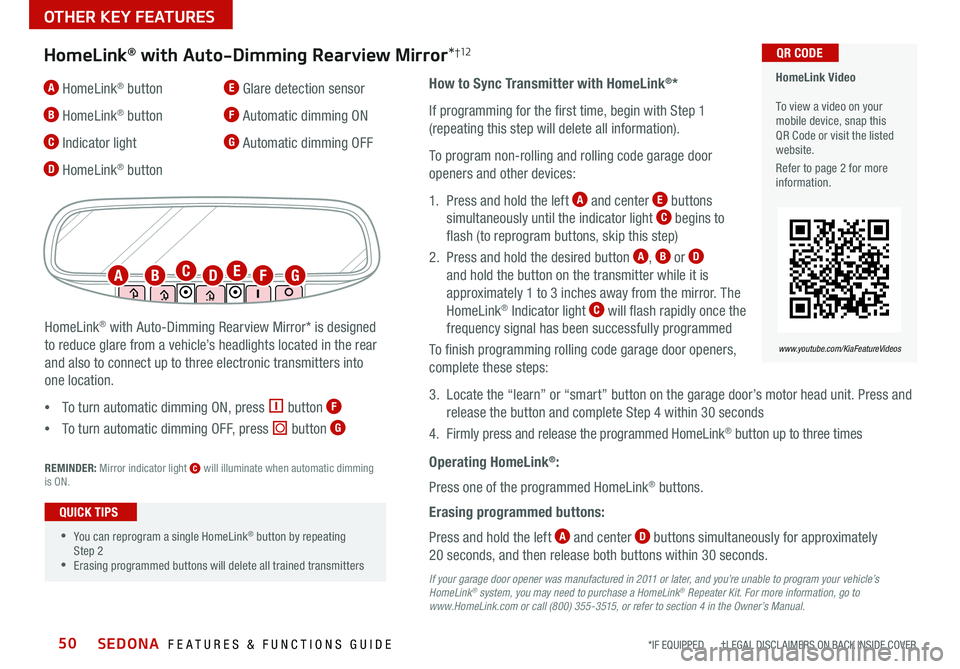 KIA SEDONA 2021  Features and Functions Guide SEDONA  FEATURES & FUNCTIONS GUIDE50*IF EQUIPPED       †LEGAL DISCL AIMERS ON BACK INSIDE COVER
HomeLink® with Auto-Dimming Rearview Mirror *†12
A HomeLink® button 
B HomeLink® button 
C Indica