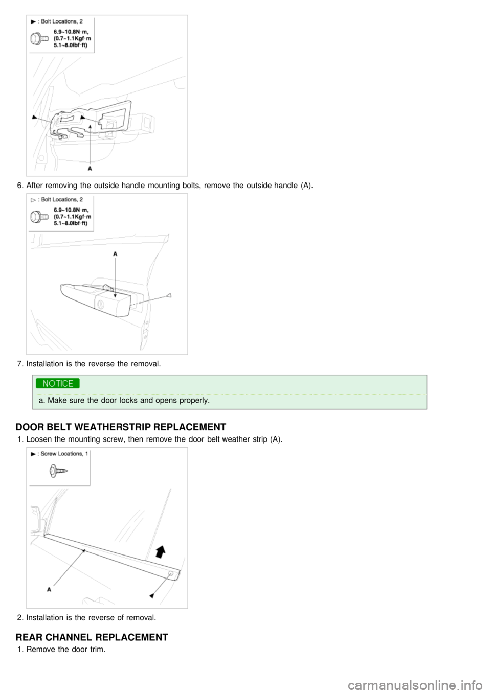 KIA CARNIVAL 2007  Workshop Manual 6.After removing the  outside handle  mounting bolts,  remove the  outside handle  (A).
7.Installation  is the  reverse the  removal.
a.Make sure  the  door  locks and opens properly.
DOOR BELT WEATHE