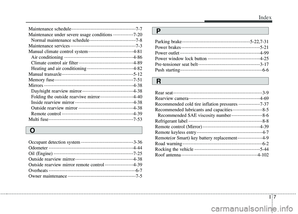 KIA RIO HATCHBACK 2012  Owners Manual I7
Index
Maintenance schedule··················\
··················\
··················\
7-7
Maintenance under severe usage conditions ·····�