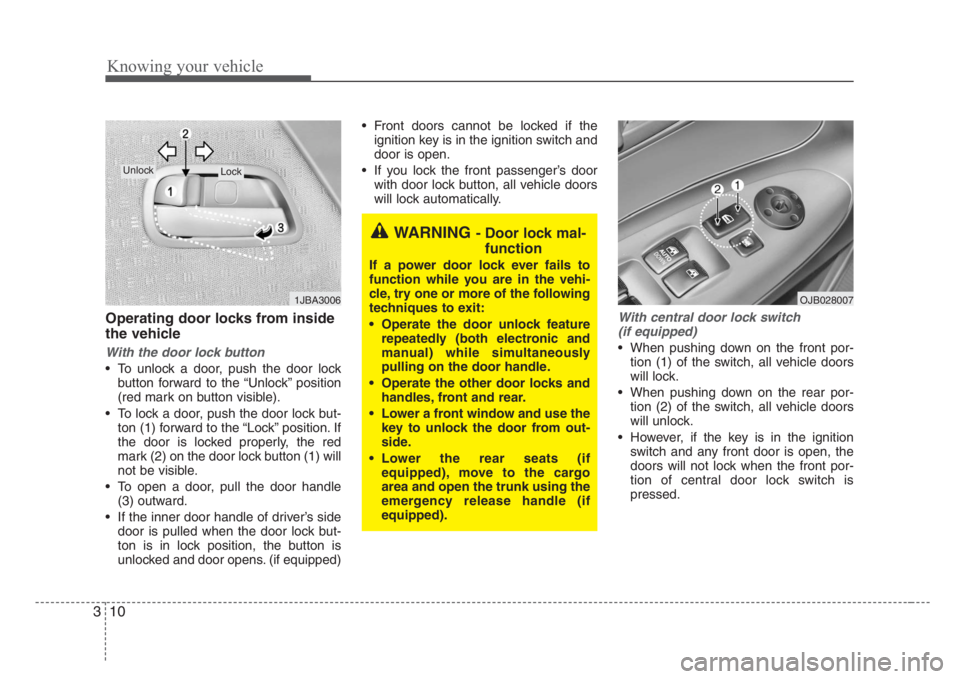 KIA RIO HATCHBACK 2008  Owners Manual Knowing your vehicle
10 3
Operating door locks from inside
the vehicle
With the door lock button
• To unlock a door, push the door lock
button forward to the “Unlock” position
(red mark on butto