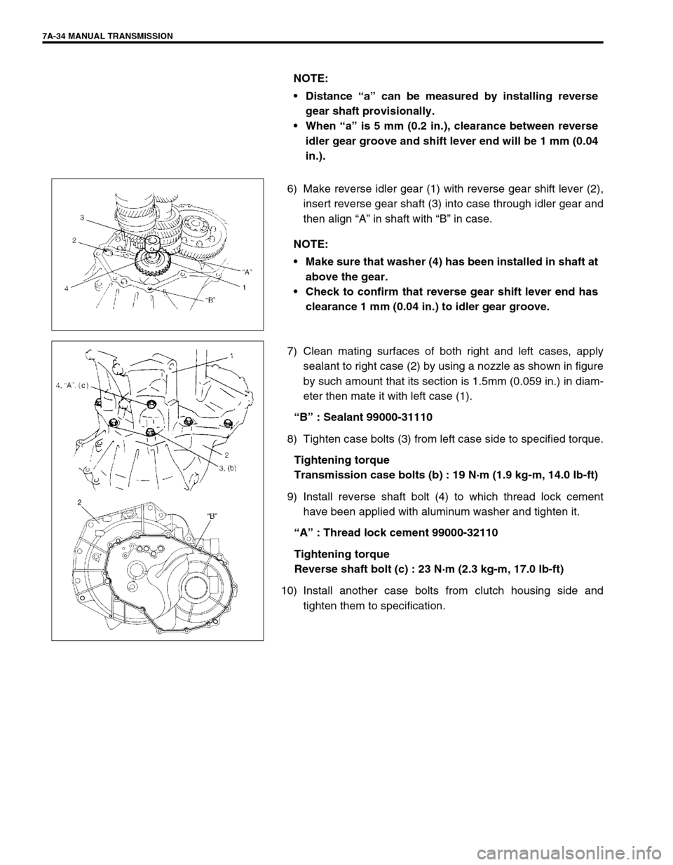SUZUKI SWIFT 2000 1.G Transmission Service Workshop Manual 7A-34 MANUAL TRANSMISSION
6) Make reverse idler gear (1) with reverse gear shift lever (2),
insert reverse gear shaft (3) into case through idler gear and
then align “A” in shaft with “B” in c