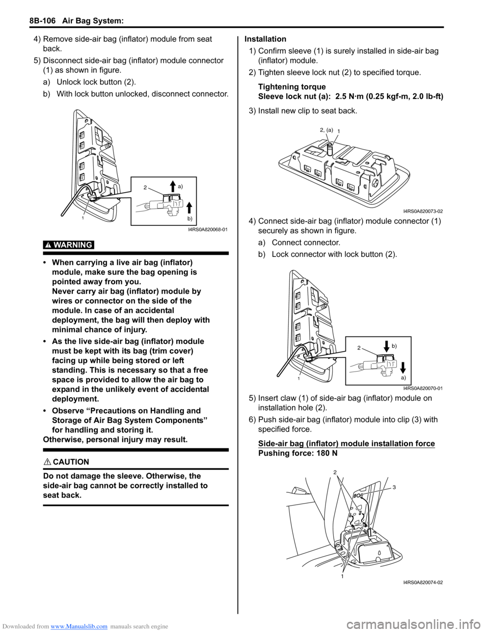 SUZUKI SWIFT 2006 2.G Service Workshop Manual Downloaded from www.Manualslib.com manuals search engine 8B-106 Air Bag System: 
4) Remove side-air bag (inflator) module from seat back.
5) Disconnect side-air bag (inflator) module connector  (1) as