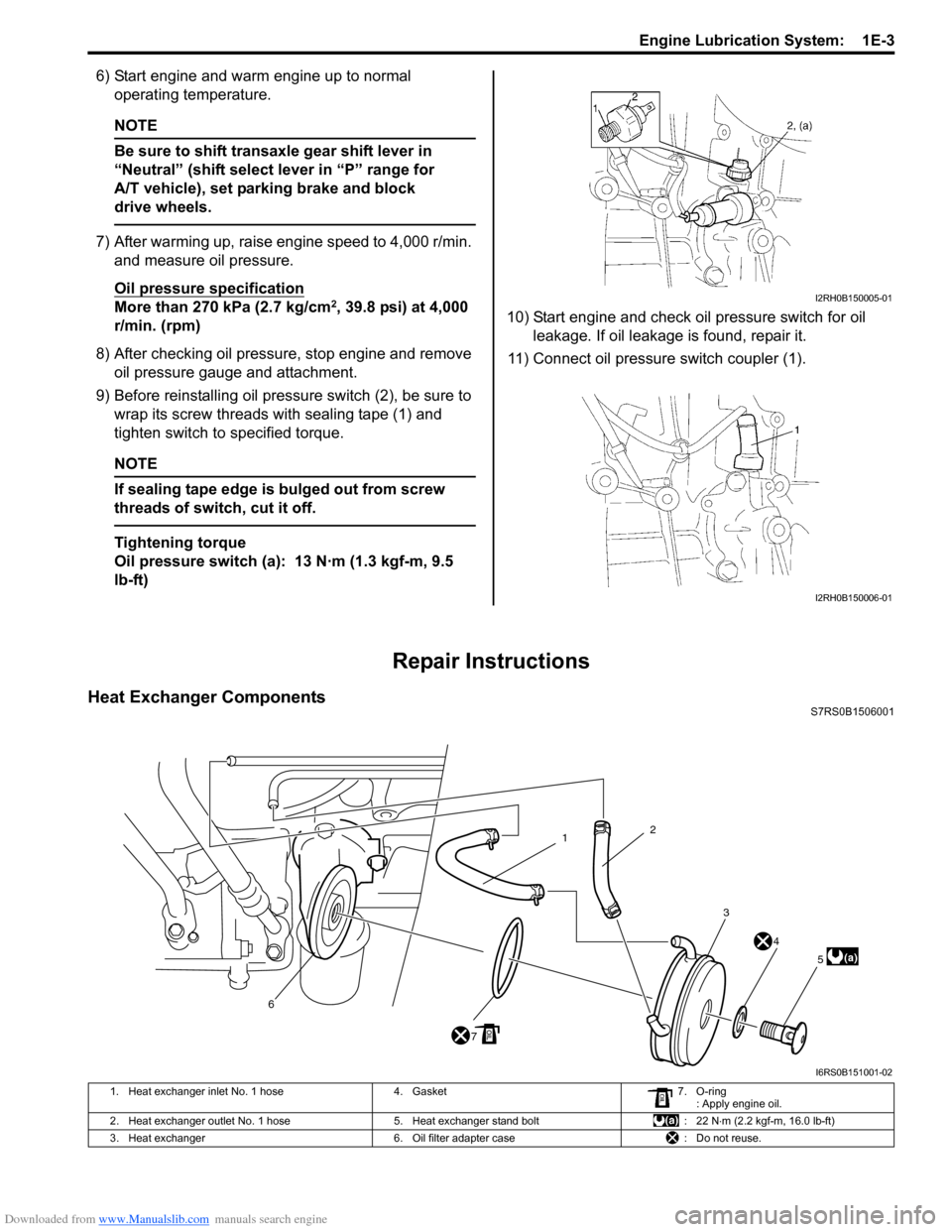 SUZUKI SWIFT 2006 2.G Service Workshop Manual Downloaded from www.Manualslib.com manuals search engine Engine Lubrication System:  1E-3
6) Start engine and warm engine up to normal operating temperature.
NOTE
Be sure to shift transaxle gear shift