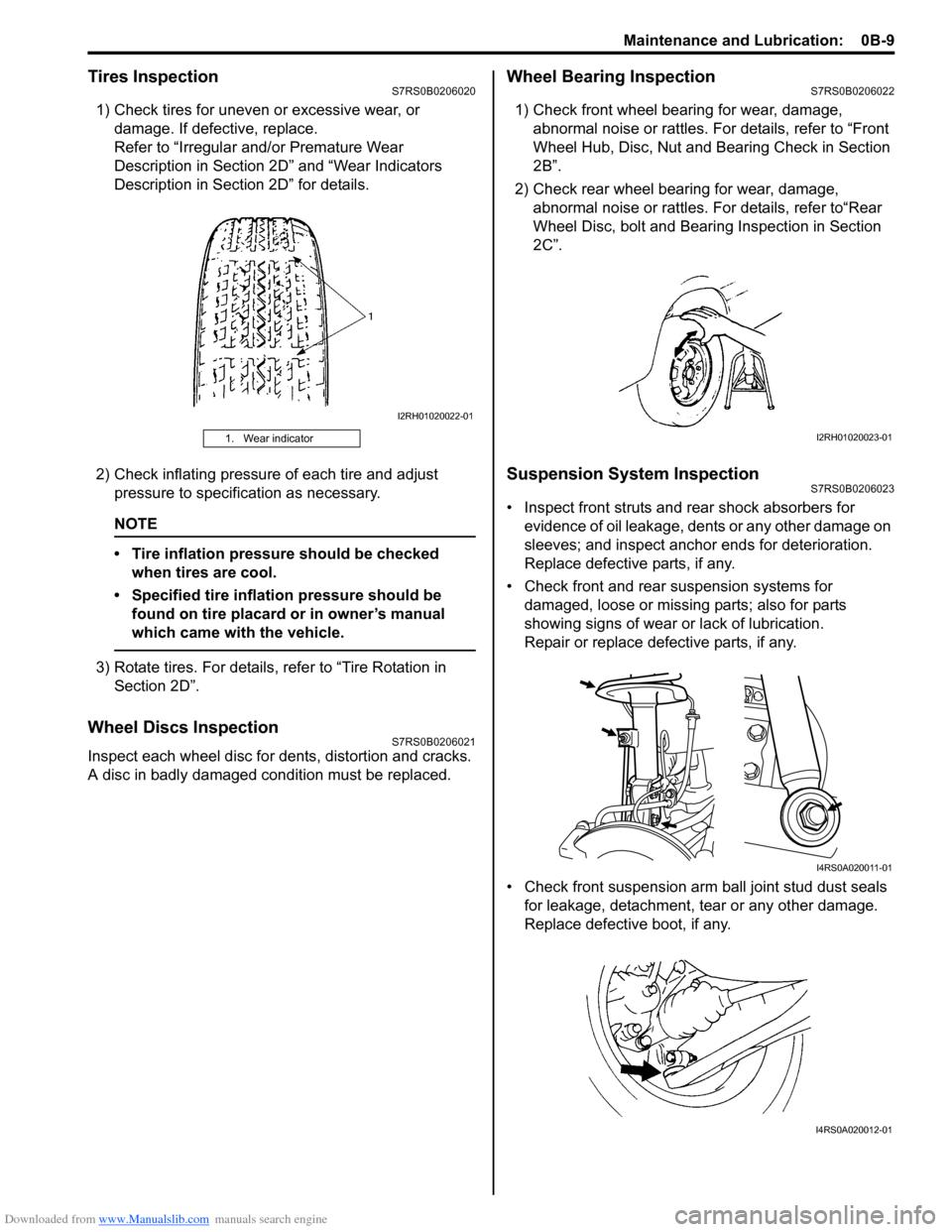 SUZUKI SWIFT 2007 2.G Service Workshop Manual Downloaded from www.Manualslib.com manuals search engine Maintenance and Lubrication:  0B-9
Tires InspectionS7RS0B0206020
1) Check tires for uneven or excessive wear, or damage. If defective, replace.