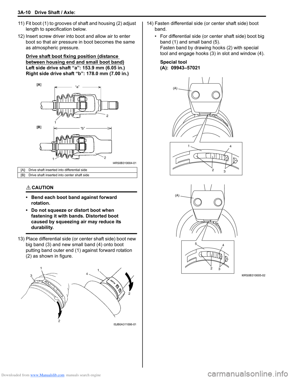 SUZUKI SWIFT 2005 2.G Service Workshop Manual Downloaded from www.Manualslib.com manuals search engine 3A-10 Drive Shaft / Axle: 
11) Fit boot (1) to grooves of shaft and housing (2) adjust 
length to specification below.
12) Insert screw driver 
