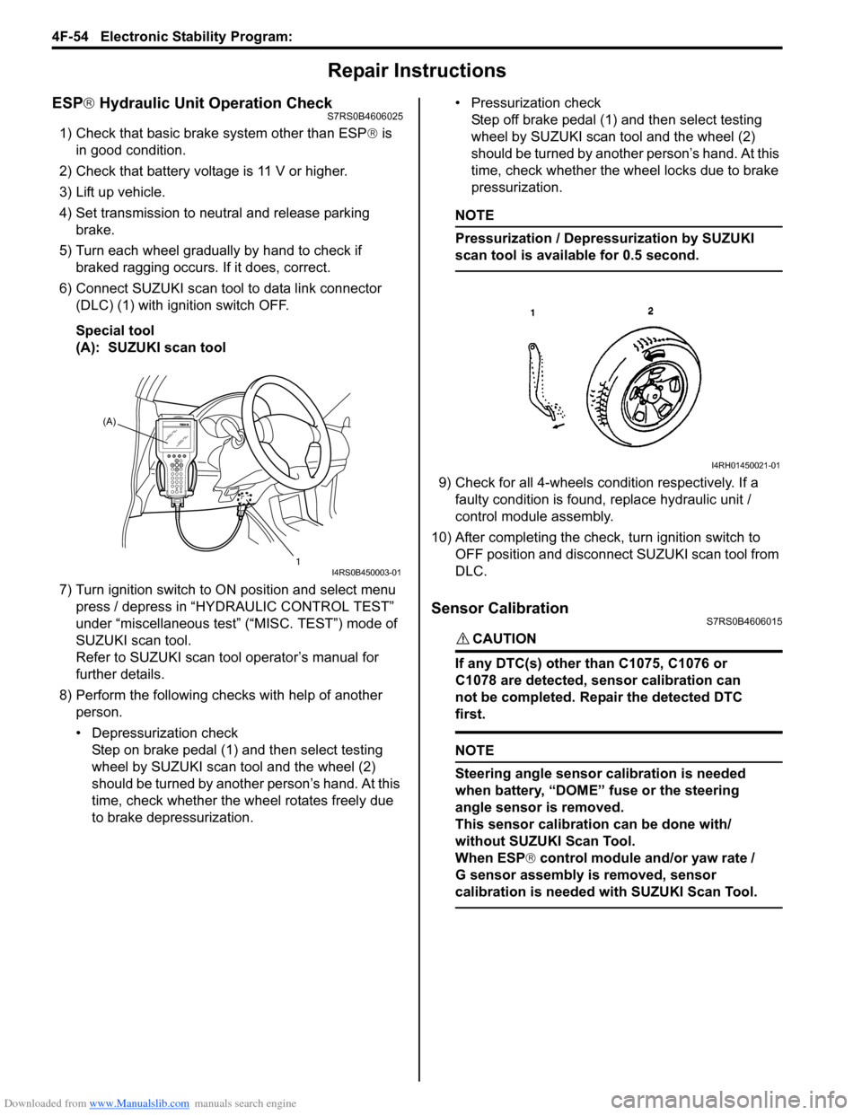 SUZUKI SWIFT 2008 2.G Service Workshop Manual Downloaded from www.Manualslib.com manuals search engine 4F-54 Electronic Stability Program: 
Repair Instructions
ESP® Hydraulic Unit Operation CheckS7RS0B4606025
1) Check that basic brake system oth