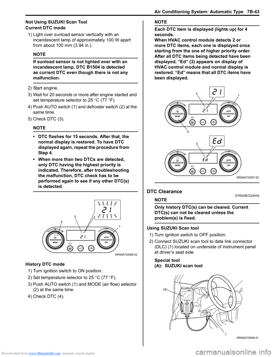 SUZUKI SWIFT 2008 2.G Service Workshop Manual Downloaded from www.Manualslib.com manuals search engine Air Conditioning System: Automatic Type 7B-43
Not Using SUZUKI Scan Tool
Current DTC mode1) Light over sunload sensor vertically with an  incan