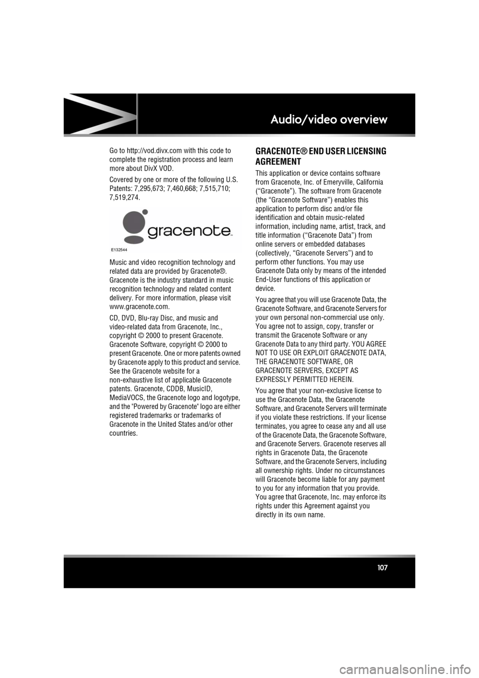 JAGUAR XF 2011 1.G Owners Manual R
(FM8) SEMCON JLR OWNER GUIDE VER 1.00  EURO
LANGUAGE: english-en; MARQUE: jaguar; MODEL: XF
Audio/video overview
107
Go to http://vod.divx.com with this code to 
complete the registra tion process a