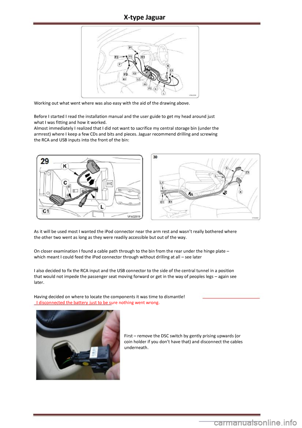 JAGUAR X TYPE 2002 1.G Owners Manual X-type Jaguar 
Working out what went where was also easy with the aid of the drawing above. 
Before I started I read the installation manual and the user guide to get my head around just 
what I was f