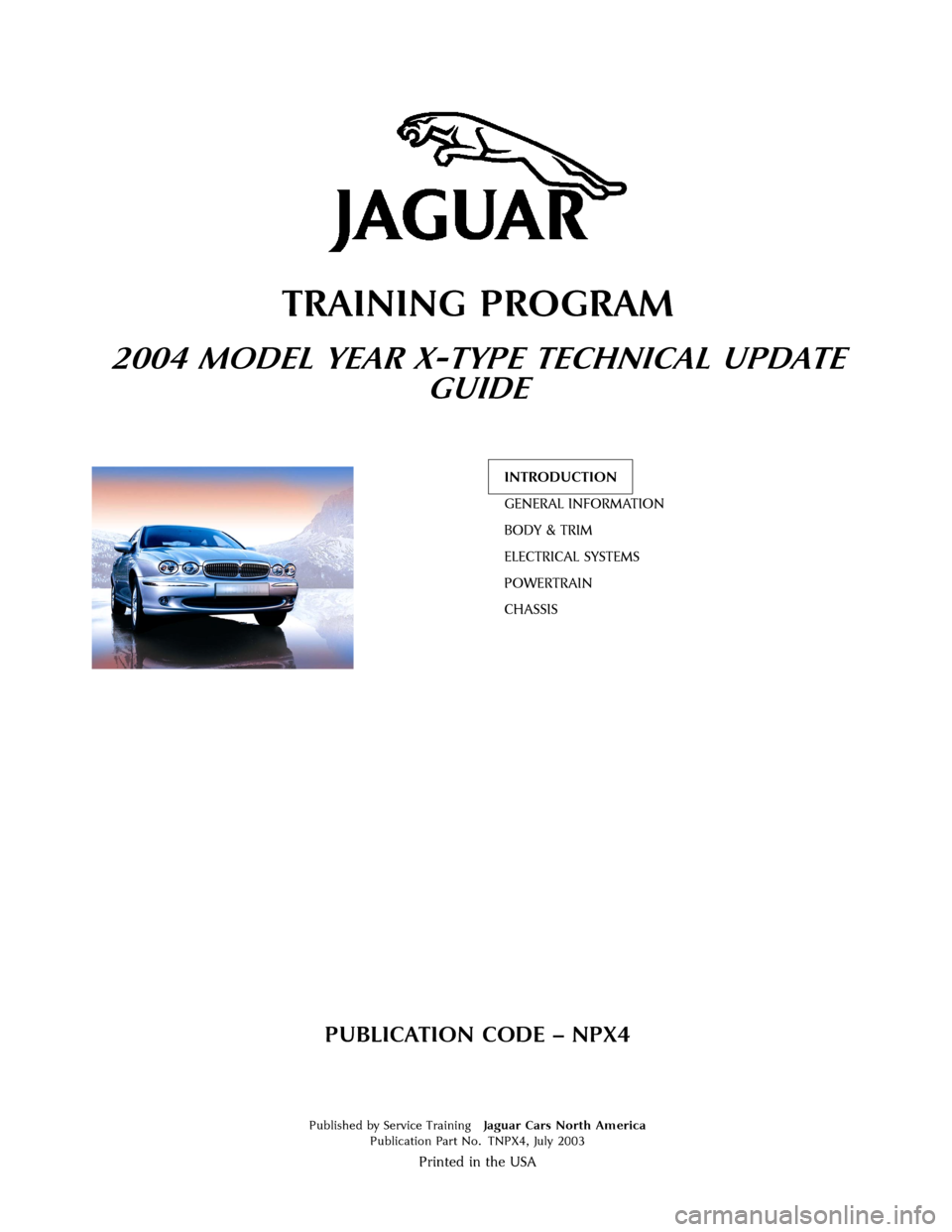 JAGUAR X TYPE 2004 1.G Technical Guide Update  	
  	
 
	 
 




 	
	
	
  

 

	


 
  
3XEOLVKHG E\ 6HUYLFH 7UDLQLQJ-