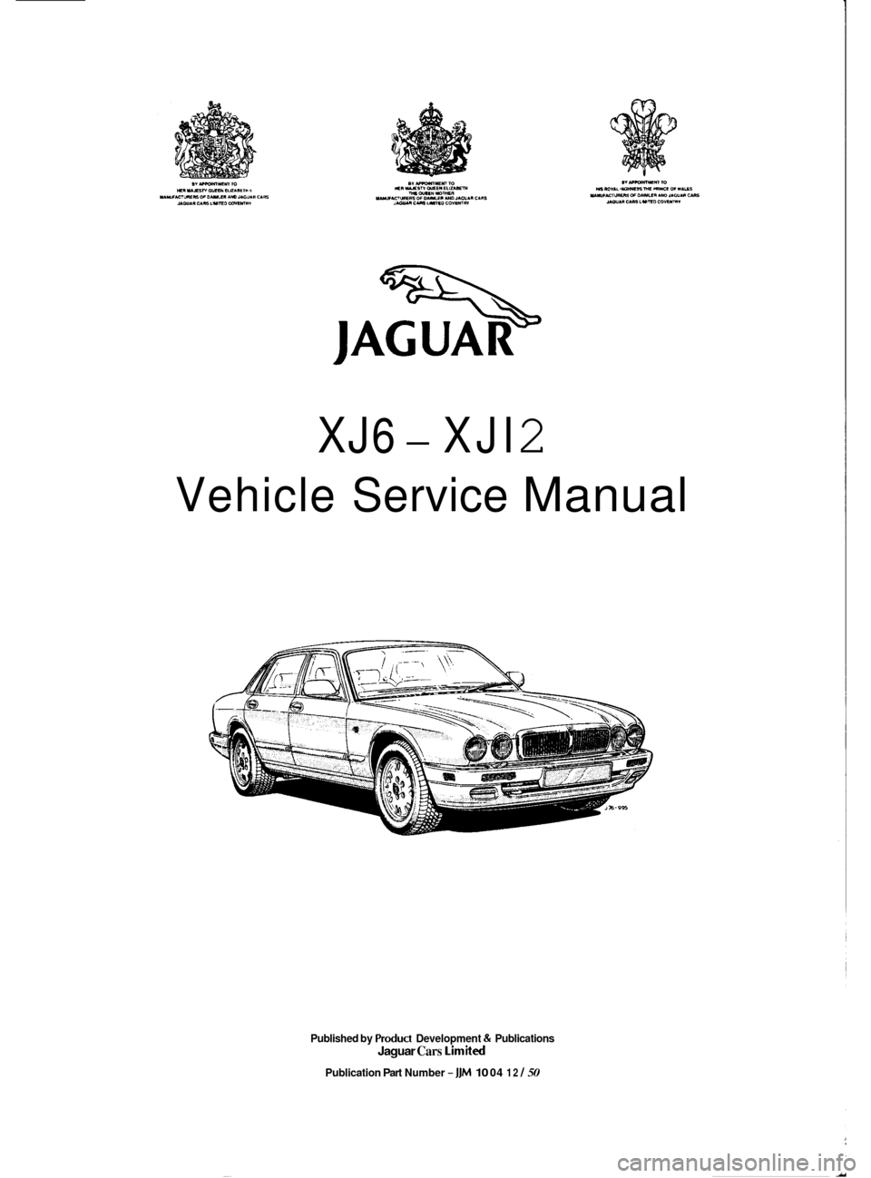 JAGUAR XJ6 1994 2.G Workshop Manual XJ6 - XJI 2 
Vehicle Service Manual 
Published  by Produd Development & Publications Jaguar Cars Limited 
Publication Part Number - JJM 10 04 12 / 50  