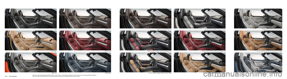 PORSCHE 718 2016 1.G Information Manual 104  |
|
   105
Personalisation
Personalisation1)  Glass has reflective proper ties. With this interior colour, there is a possibilit y of reflections on the windscreen in unfavourable light condition
