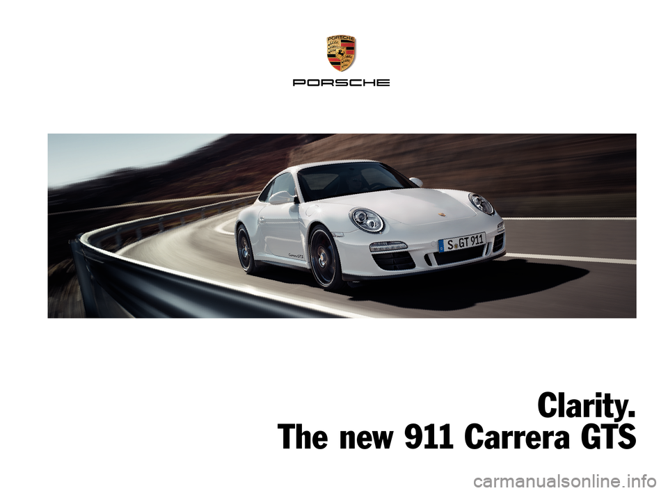 PORSCHE 911 GTS 2010 5.G Information Manual Clar i t y.
The new 911 Carrera GTS 