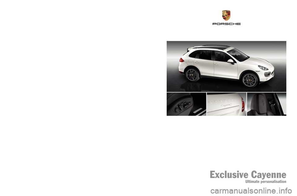 PORSCHE CAYNNE EXCLUSIVE 2009 1.G Information Manual Exclusive Cayenne • Ultimate personalisation
W S L E11010 0 0 42 0 G B/ W W
Exclusive Cayenne
Ultimate personalisation 