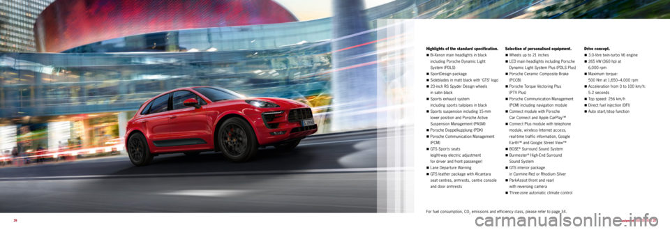 PORSCHE MACAN GTS 2015 1.G Information Manual  27
26
For fuel consumption, CO2 emissions and efficiency class, please refer to page 34.
Highlights of the standard specification.
 
 Bi-Xenon main headlights in black 
including Porsche Dynamic L