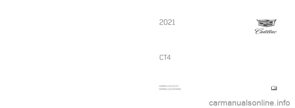 CADILLAC CT4 2021  Owners Manual C
M
Y
CM
MY
CY
CMY
K
21_CAD_CT4_COV_en_US_84432194B_2020DEC4.pdf   1   11/5/2020   3:34:48 PM\
 