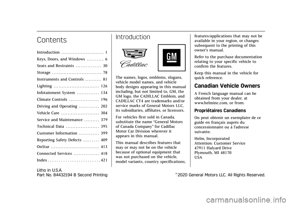 CADILLAC CT4 2021  Owners Manual Cadillac CT4 Owner Manual (GMNA-Localizing-U.S./Canada-14584335) -
2021 - CRC - 11/23/20
Contents
Introduction . . . . . . . . . . . . . . . . . . . . . . . . . . 1
Keys, Doors, and Windows . . . . . 