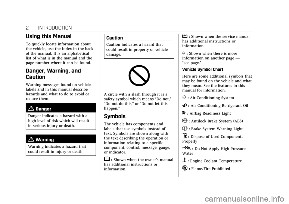 CADILLAC CT4 2021  Owners Manual Cadillac CT4 Owner Manual (GMNA-Localizing-U.S./Canada-14584335) -
2021 - CRC - 11/23/20
2 INTRODUCTION
Using this Manual
To quickly locate information about
the vehicle, use the Index in the back
of 