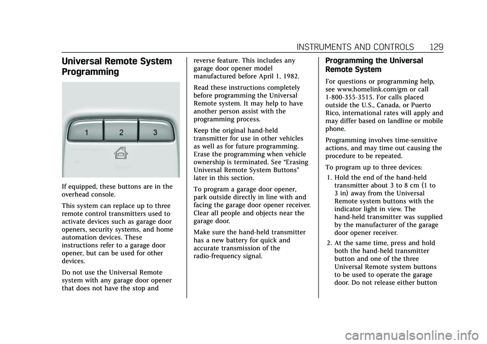 CADILLAC CT5 2021  Owners Manual Cadillac CT5 Owner Manual (GMNA-Localizing-U.S./Canada-14584312) -
2021 - CRC - 11/24/20
INSTRUMENTS AND CONTROLS 129
Universal Remote System
Programming
If equipped, these buttons are in the
overhead