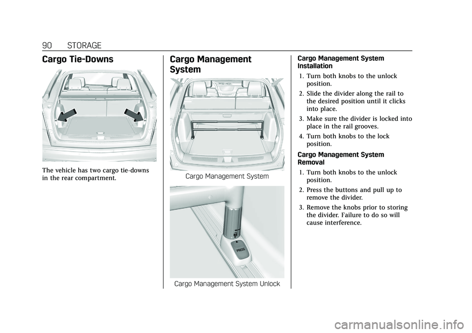 CADILLAC XT5 2021  Owners Manual Cadillac XT5 Owner Manual (GMNA-Localizing-U.S./Canada/Mexico-
14590481) - 2021 - CRC - 10/22/20
90 STORAGE
Cargo Tie-Downs
The vehicle has two cargo tie-downs
in the rear compartment.
Cargo Managemen
