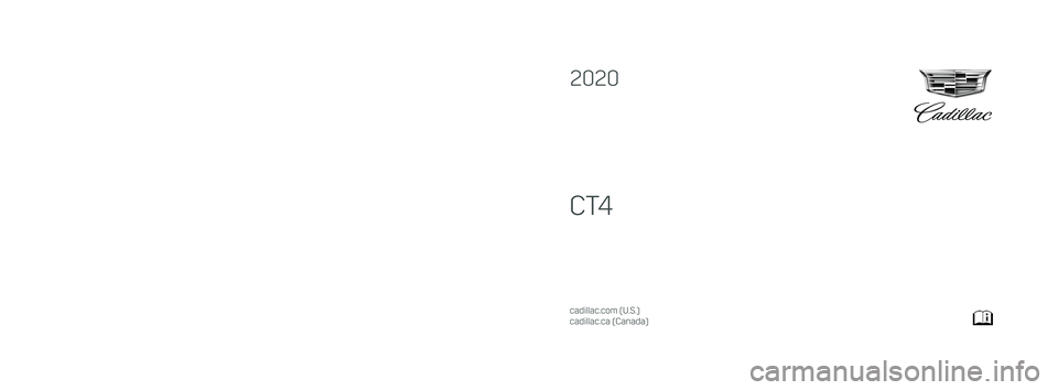 CADILLAC CT4 2020  Owners Manual 84186799 B
C
M
Y
CM
MY
CY
CMY
K
20_CAD_CT4_COV_en_US_84186799B_2020MAY6.pdf   1   4/15/2020   3:34:39 PM\
                                                                                              