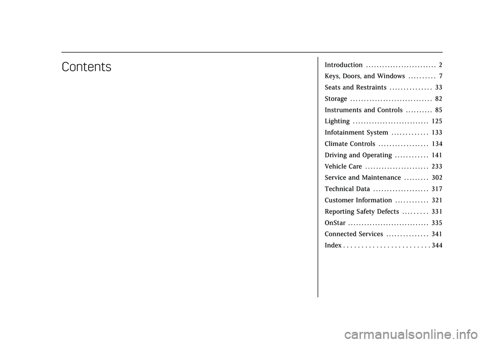 CADILLAC CT4 2020  Owners Manual Cadillac CT4 Owner Manual (GMNA-Localizing-U.S./Canada-13183937) -
2020 - crc - 4/28/20
ContentsIntroduction . . . . . . . . . . . . . . . . . . . . . . . . . . 2
Keys, Doors, and Windows . . . . . . 