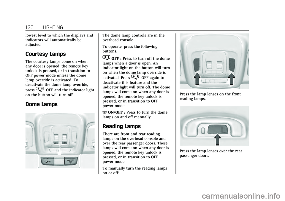 CADILLAC CT4 2020  Owners Manual Cadillac CT4 Owner Manual (GMNA-Localizing-U.S./Canada-13183937) -
2020 - crc - 4/28/20
130 LIGHTING
lowest level to which the displays and
indicators will automatically be
adjusted.
Courtesy Lamps
Th