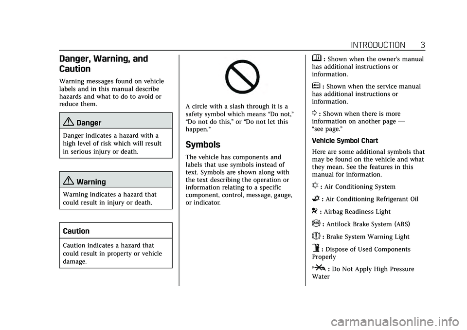 CADILLAC CT4 2020  Owners Manual Cadillac CT4 Owner Manual (GMNA-Localizing-U.S./Canada-13183937) -
2020 - crc - 4/28/20
INTRODUCTION 3
Danger, Warning, and
Caution
Warning messages found on vehicle
labels and in this manual describe