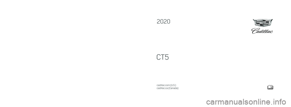 CADILLAC CT5 2020  Owners Manual C
M
Y
CM
MY
CY
CMY
K
20_CAD_CT5_COV_en_US_84863110B_2020FEB19.ai   1   2/14/2020   9:28:46 AM\
 20_CAD_CT5_COV_en_US_84863110B_2020FEB19.ai   1   2/14/2020   9:28:46 AM\
 