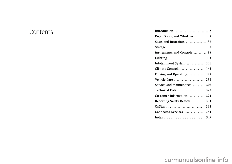 CADILLAC CT5 2020  Owners Manual Cadillac CT5 Owner Manual (GMNA-Localizing-U.S./Canada-13060105) -
2020 - CRC - 2/14/20
ContentsIntroduction . . . . . . . . . . . . . . . . . . . . . . . . . . 2
Keys, Doors, and Windows . . . . . . 