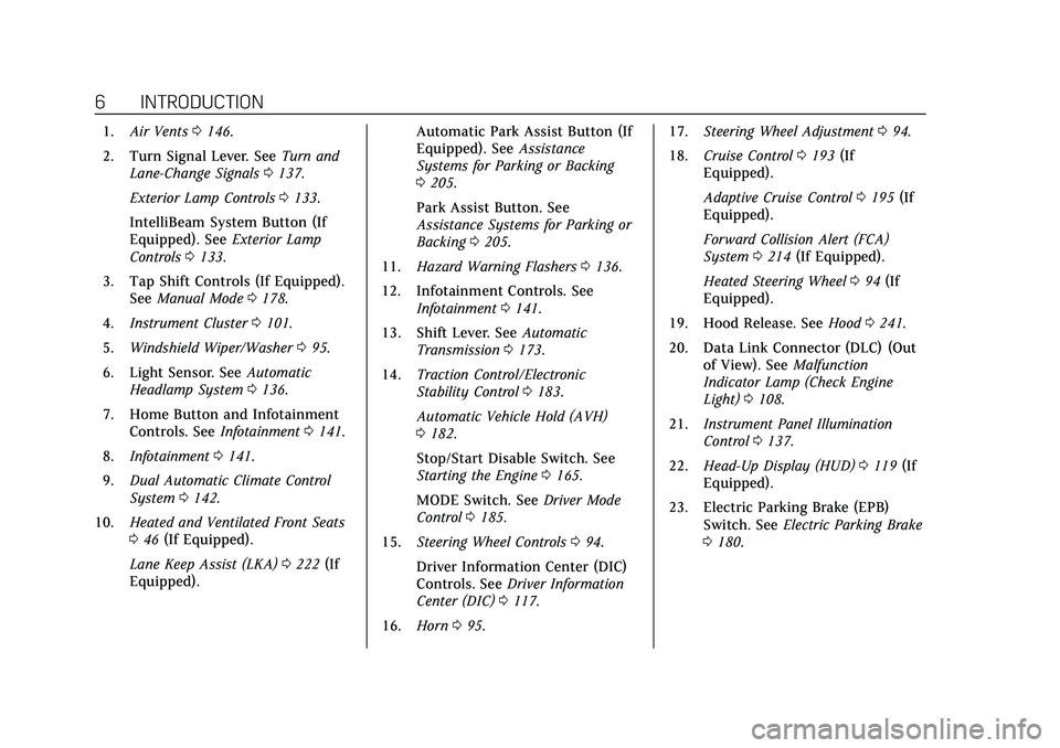 CADILLAC CT5 2020  Owners Manual Cadillac CT5 Owner Manual (GMNA-Localizing-U.S./Canada-13060105) -
2020 - CRC - 2/14/20
6 INTRODUCTION
1.Air Vents 0146.
2. Turn Signal Lever. See Turn and
Lane-Change Signals 0137.
Exterior Lamp Cont