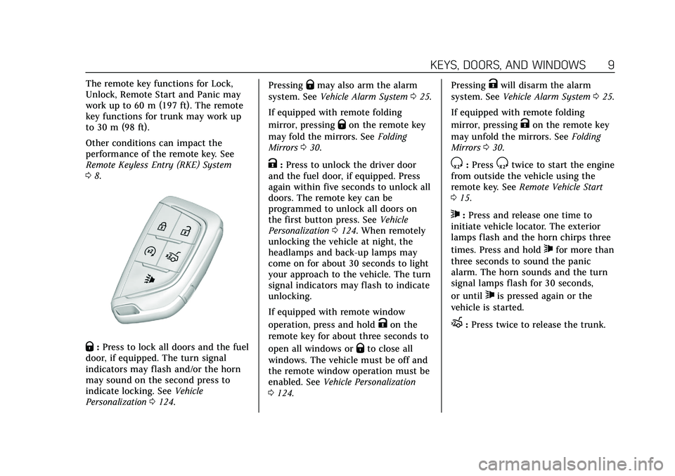 CADILLAC CT5 2020  Owners Manual Cadillac CT5 Owner Manual (GMNA-Localizing-U.S./Canada-13060105) -
2020 - CRC - 2/14/20
KEYS, DOORS, AND WINDOWS 9
The remote key functions for Lock,
Unlock, Remote Start and Panic may
work up to 60 m