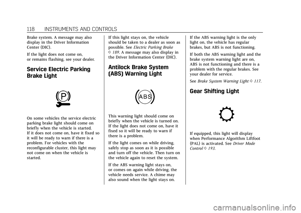 CADILLAC XT4 2020  Owners Manual Cadillac XT4 Owner Manual (GMNA-Localizing-U.S./Canada/Mexico-
13527548) - 2020 - CRC - 9/5/19
118 INSTRUMENTS AND CONTROLS
Brake system. A message may also
display in the Driver Information
Center (D