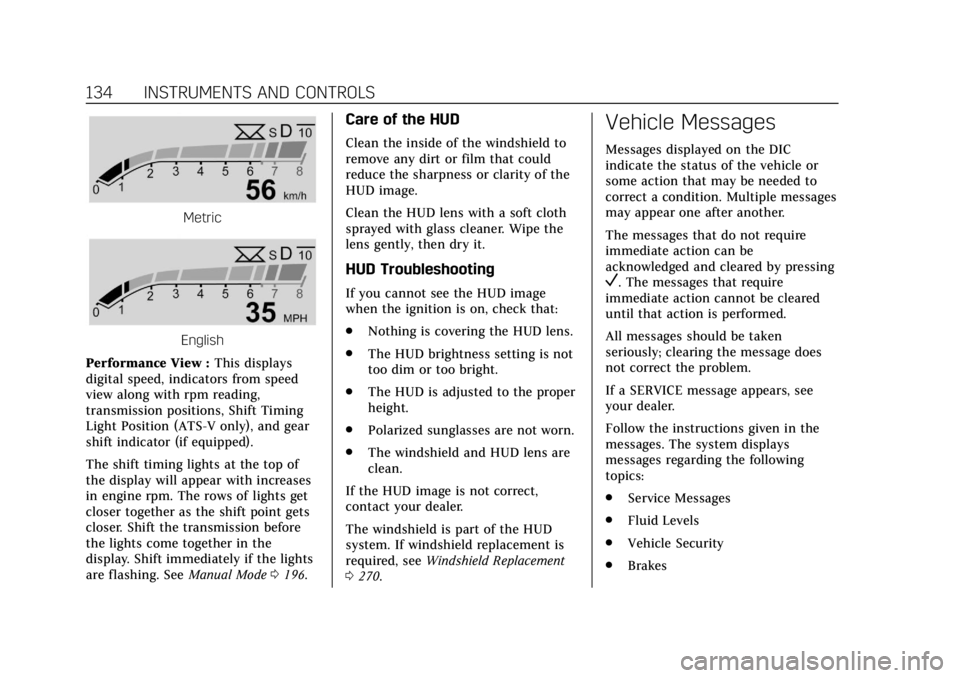 CADILLAC ATS 2019  Owners Manual Cadillac ATS/ATS-V Owner Manual (GMNA-Localizing-U.S./Canada/Mexico-
12460272) - 2019 - crc - 5/8/18
134 INSTRUMENTS AND CONTROLS
Metric
English
Performance View : This displays
digital speed, indicat