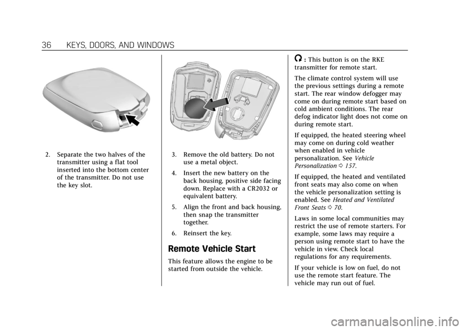 CADILLAC CT6 2019  Owners Manual Cadillac CT6 Owner Manual (GMNA-Localizing-U.S./Canada-12533370) -
2019 - crc - 1/23/19
36 KEYS, DOORS, AND WINDOWS
2. Separate the two halves of thetransmitter using a flat tool
inserted into the bot