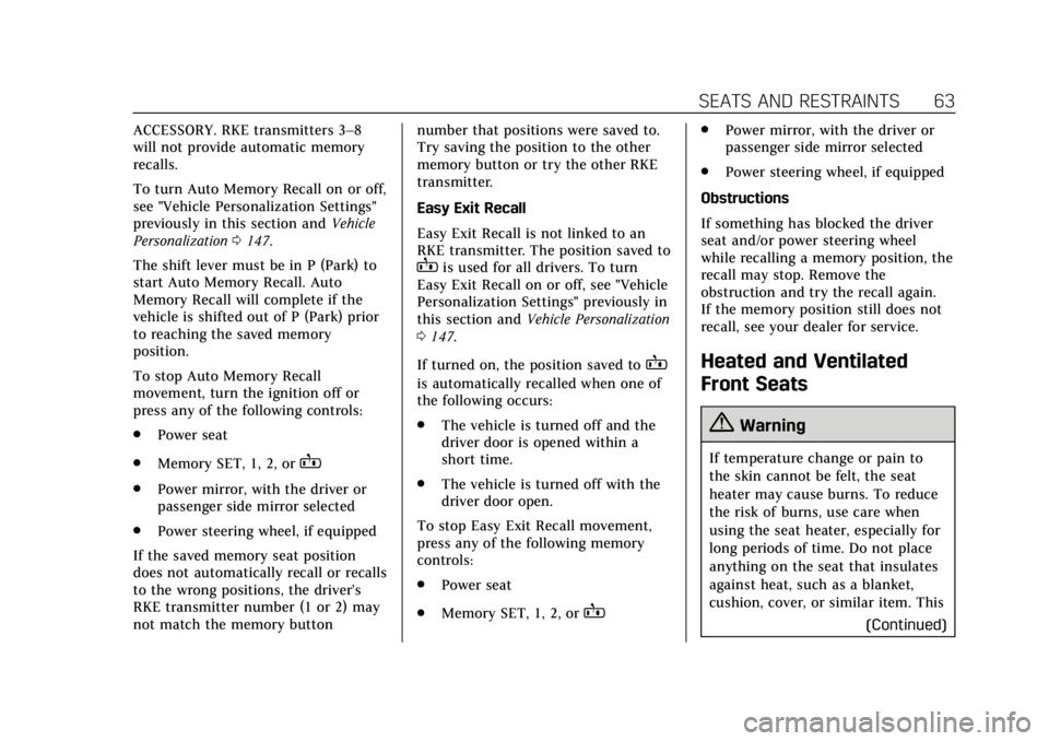 CADILLAC XT5 2019  Owners Manual Cadillac XT5 Owner Manual (GMNA-Localizing-U.S./Canada/Mexico-
12146119) - 2019 - crc - 7/27/18
SEATS AND RESTRAINTS 63
ACCESSORY. RKE transmitters 3–8
will not provide automatic memory
recalls.
To 